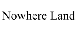 NOWHERE LAND trademark
