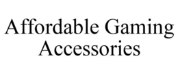 AFFORDABLE GAMING ACCESSORIES trademark