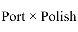 PORT × POLISH trademark