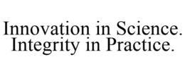 INNOVATION IN SCIENCE. INTEGRITY IN PRACTICE. trademark