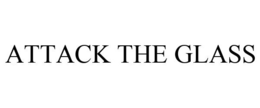 ATTACK THE GLASS trademark