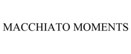 MACCHIATO MOMENTS trademark