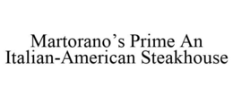 MARTORANO'S PRIME AN ITALIAN-AMERICAN STEAKHOUSE trademark