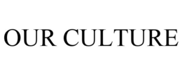OUR CULTURE trademark