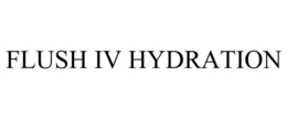 FLUSH IV HYDRATION trademark