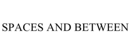 SPACES AND BETWEEN trademark