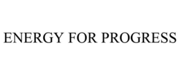 ENERGY FOR PROGRESS trademark