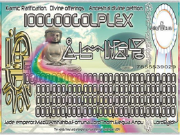 IOOGOOGOLPLEX KARMIC RATIFICATION. DIVINE OFFERING. ANCESTRAL DIVINE PETITION. JADE EMPEROR.MAZU.AMITAHBA.FORTUNA.LORDTHOTH.ELEGUA.ANPU LORDBALR THE WORLD FINEST AND STRONGEST SPIRITUAL OFFERINGS. GALIGHTICUS 2019 trademark