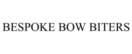 BESPOKE BOW BITERS trademark