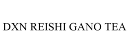 DXN REISHI GANO TEA trademark