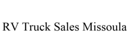 RV TRUCK SALES MISSOULA trademark