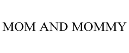 MOM AND MOMMY trademark