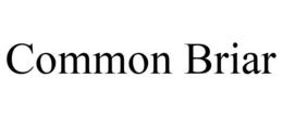 COMMON BRIAR trademark