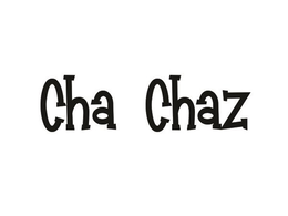 CHA CHAZ trademark