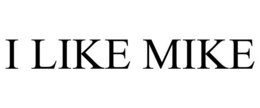 I LIKE MIKE trademark