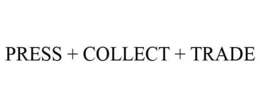 PRESS + COLLECT + TRADE trademark