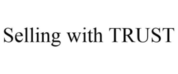 SELLING WITH TRUST trademark