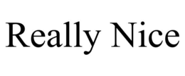REALLY NICE trademark