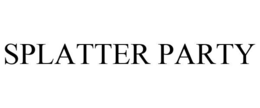 SPLATTER PARTY trademark