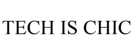 TECH IS CHIC trademark