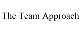 THE TEAM APPROACH trademark