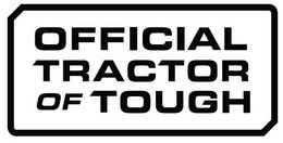 OFFICIAL TRACTOR OF TOUGH trademark