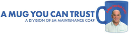 A MUG YOU CAN TRUST A DIVISION OF JM MAINTENANCE CORP trademark