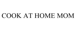 COOK AT HOME MOM trademark