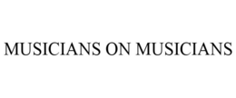 MUSICIANS ON MUSICIANS trademark