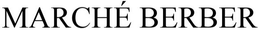 MARCHÉ BERBER trademark
