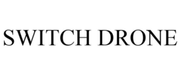 SWITCH DRONE trademark