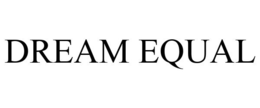 DREAM EQUAL trademark