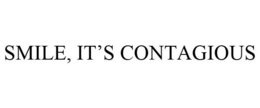 SMILE, IT'S CONTAGIOUS trademark