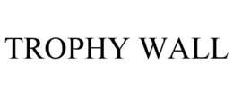 TROPHY WALL trademark