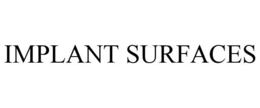 IMPLANT SURFACES trademark