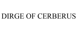 DIRGE OF CERBERUS trademark