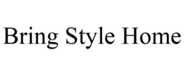 BRING STYLE HOME trademark