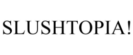 SLUSHTOPIA! trademark