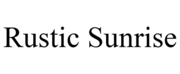 RUSTIC SUNRISE trademark