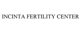 INCINTA FERTILITY CENTER trademark