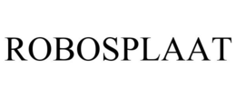 ROBOSPLAAT trademark
