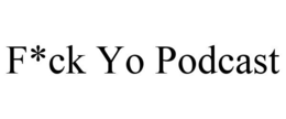 F*CK YO PODCAST trademark