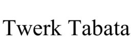 TWERK TABATA trademark