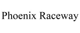 PHOENIX RACEWAY trademark
