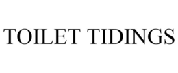TOILET TIDINGS trademark
