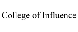 COLLEGE OF INFLUENCE trademark