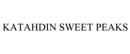 KATAHDIN SWEET PEAKS trademark