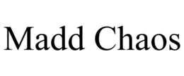 MADD CHAOS trademark