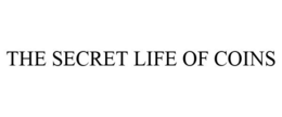 THE SECRET LIFE OF COINS trademark