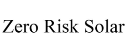 ZERO RISK SOLAR trademark
